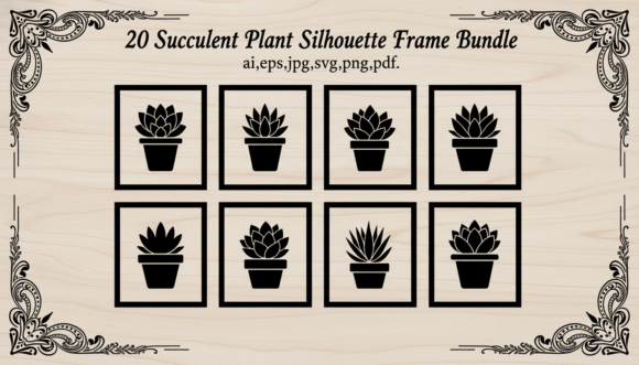20 Succulent Silhouette Frames